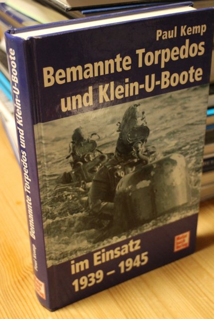 Kemp Paul: Bemannte Torpedos und Klein-U-Boote im Einsatz 1939-1945.