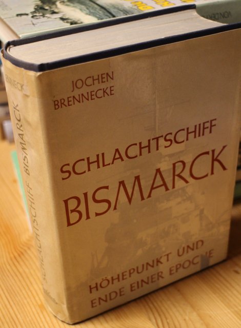 Brennecke Jochen: Schlachtschiff Bismarck. Höhepunkt und ende einer epoche.