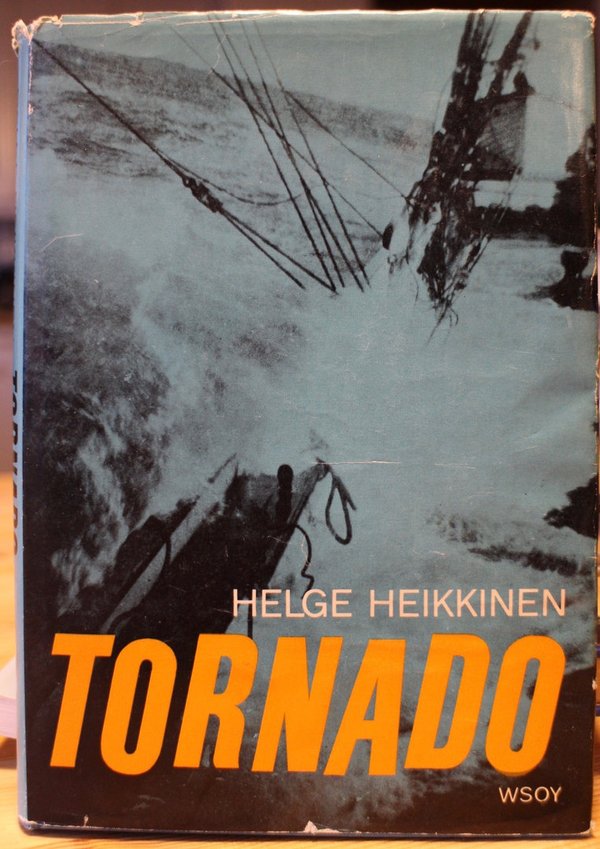 Heikkinen Helge: Tornado. Kuvaus nelimastoparkki Lawhillin purjehduksesta maapallon ympäri.
