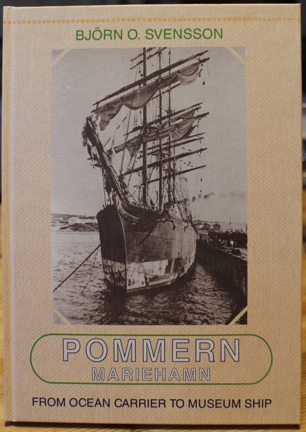 Svensson Björn O.: Pommern Mariehamn - from Ocean Carrier to Museum Ship.