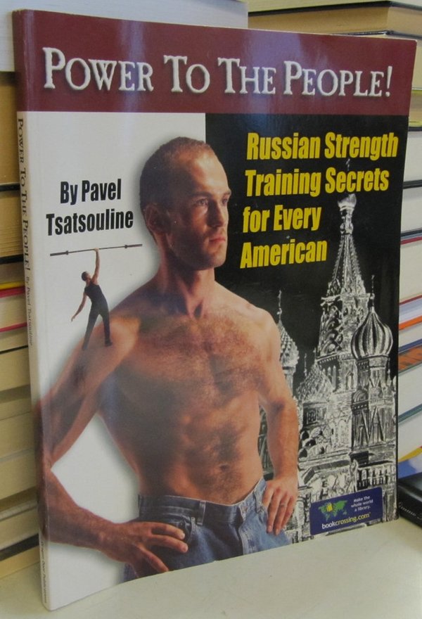 Tsatsouline Pavel: Power to the People - Russian Strength Training Secrets for Every American