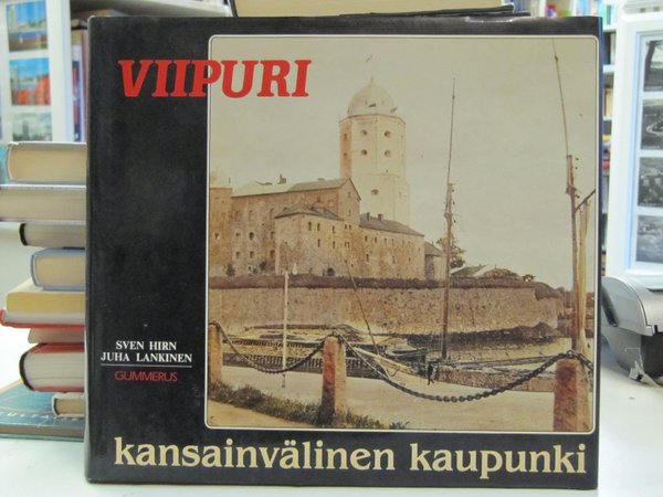 Hirn Sven, Lankinen Juha: Viipuri - kansainvälinen kaupunki.