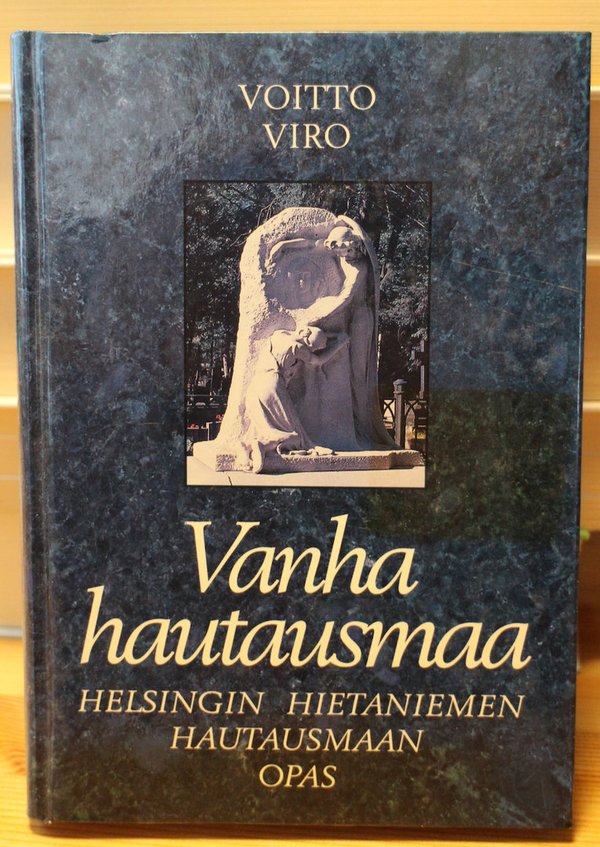 Viro Voitto: Vanha hautausmaa - Helsingin Hietaniemen hautausmaan opas.