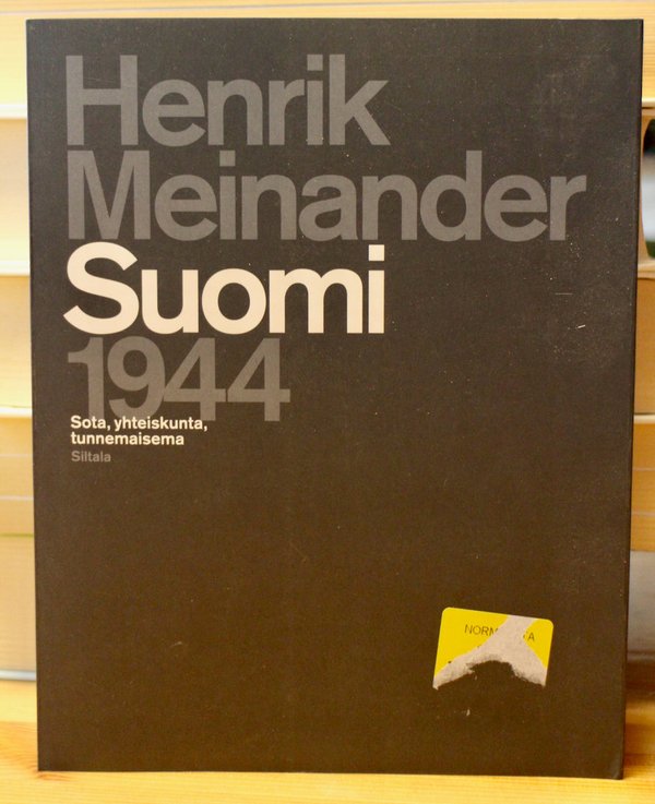 Meinander Henrik: Suomi 1944 - Sota, yhteiskunta, tunnemaisema.