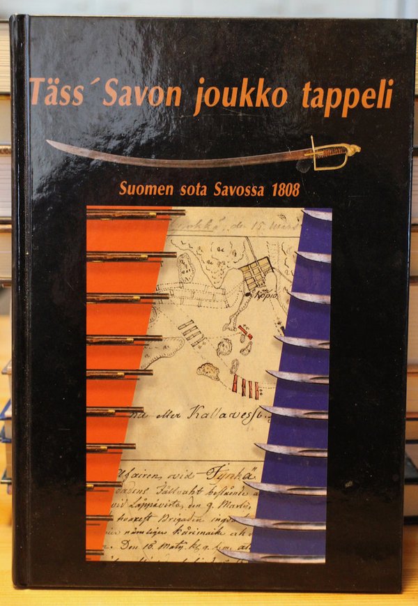 Täss´ Savon joukko tappeli - Suomen sota Savossa 1808.