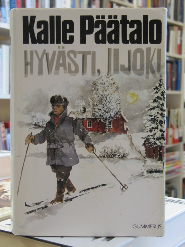 Päätalo Kalle: Hyvästi, Iijoki - Iijoki-sarjan 25. osa.