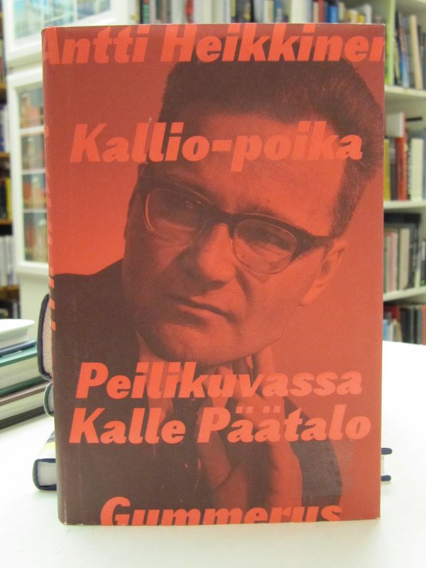 Heikkinen Antti: Kallio-poika. Peilikuvassa Kalle Päätalo.