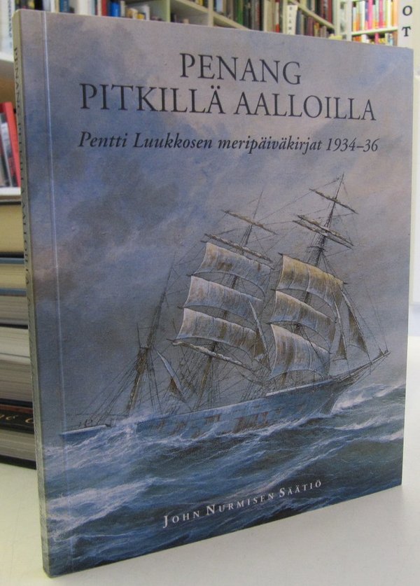 Penang pitkillä aalloilla - Pentti Luukkosen meripäiväkirjat 1934-36