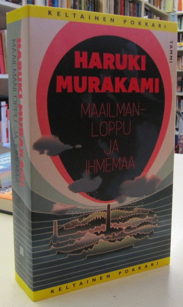 Murakami Haruki: Maailmanloppu ja ihmemaa (Keltainen pokkari)