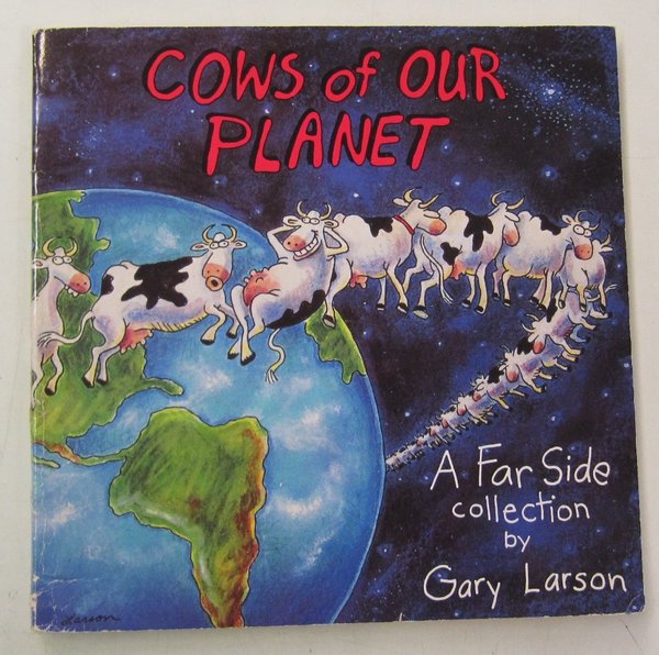 Larson Gary: Cows of Our Planet. A Far Side Collection by Gary Larson.