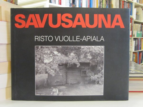 Vuolle-Apiala Risto: Savusauna.