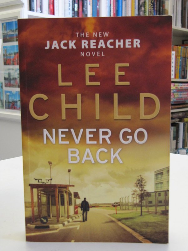 Child Lee: Never Go Back (Jack Reacher Novel)