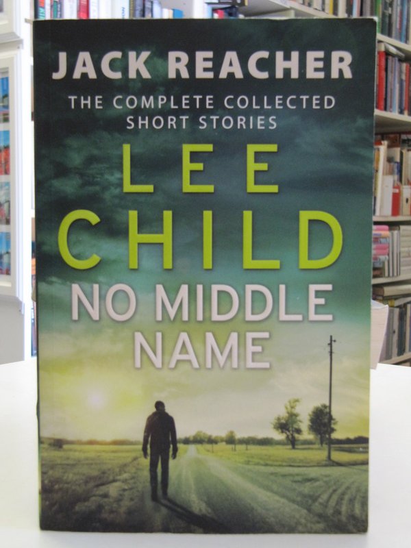 Child Lee: No MIddle Name (Jack Reacher The Complete Collected Short Stories)