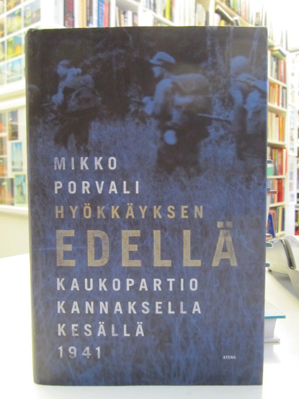 Porvali Mikko: Hyökkäyksen edellä. Kaukopartio Kannaksella kesällä 1941.
