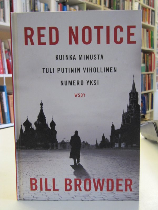 Browder Bill: Red Notice - Kuinka minusta tuli Putinin vihollinen numero yksi.