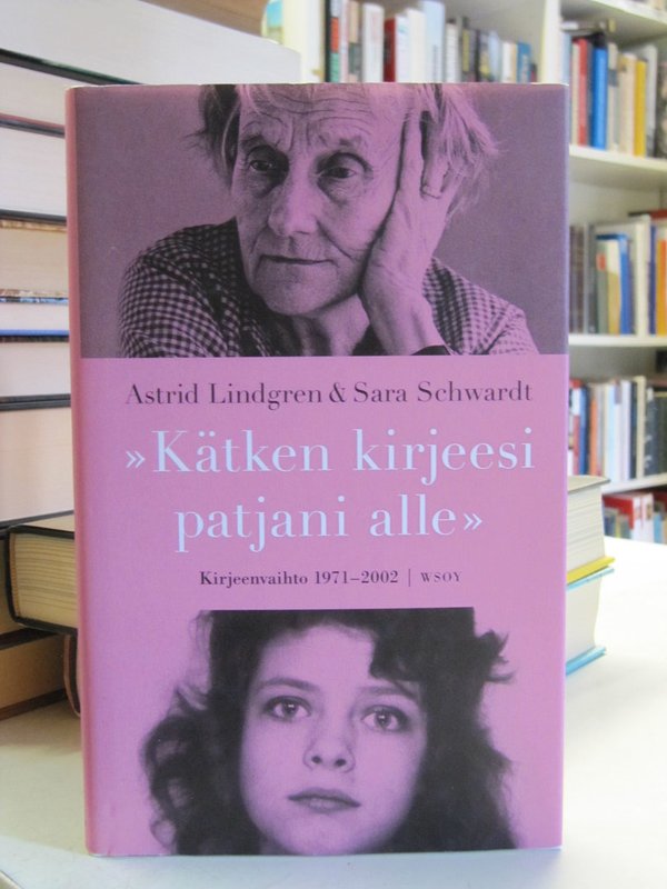 Lindgren Astrid, Schwardt Sara: "Kätken kirjeesi patjani alle" - Kirjeenvaihto 1971-2002.