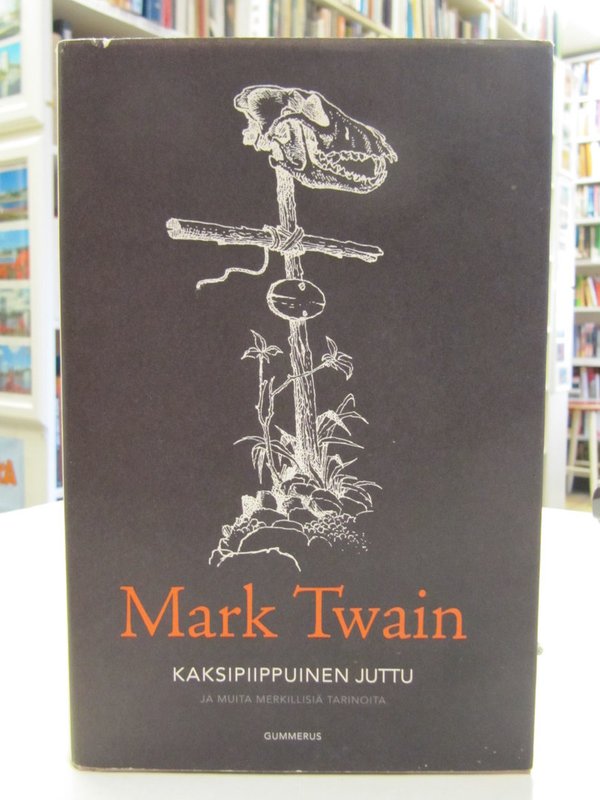 Twain Mark: Kaksipiippuinen juttu ja muita merkillisiä tarinoita.