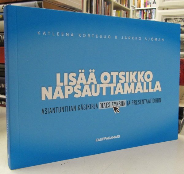 Kortesuo Katleena, Sjöman Jarkko: Lisää otsikko napsauttamalla - Asiantuntijan käsikirja diaesityksi