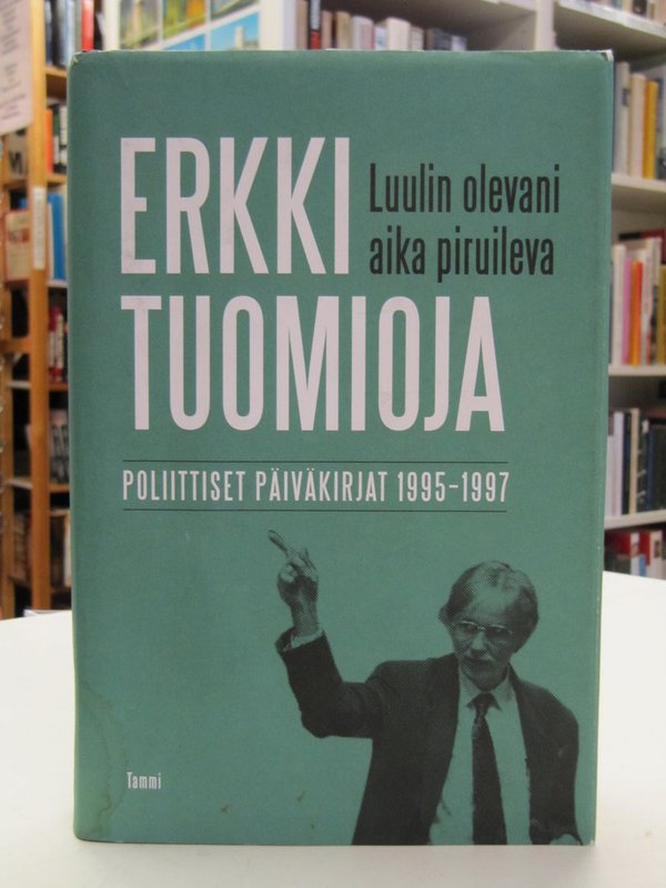 Tuomioja Erkki: Luulin olevani aika piruileva. Poliittiset päiväkirjat 1995-1997.
