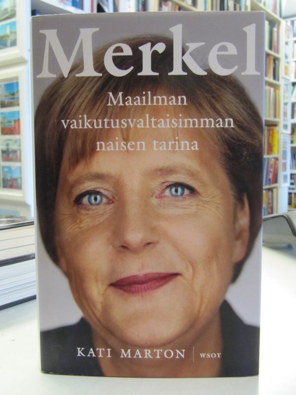 Marton Kati: Merkel - Maailman vaikutusvaltaisimman naisen tarina.