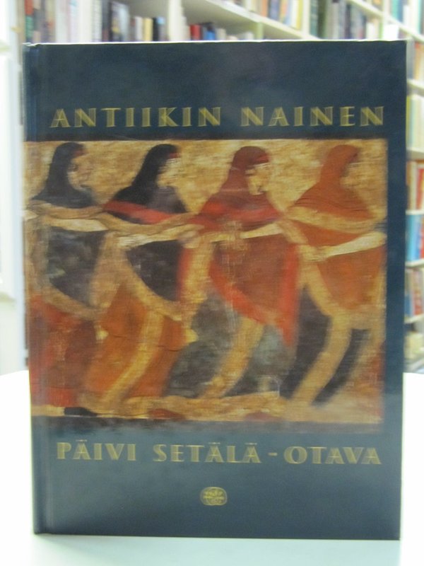 Setälä Päivi: Antiikin nainen.