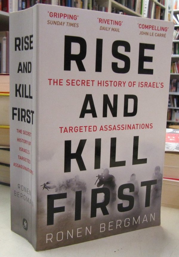Bergman Ronen: Rise And Kill First - The Secret History of Israel's Targeted Assassinations