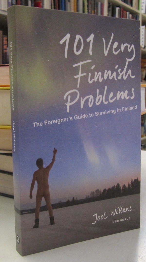 Willans Joel: 101 Very Finnish Problems - The Foreigner's Guide to Surviving in Finland