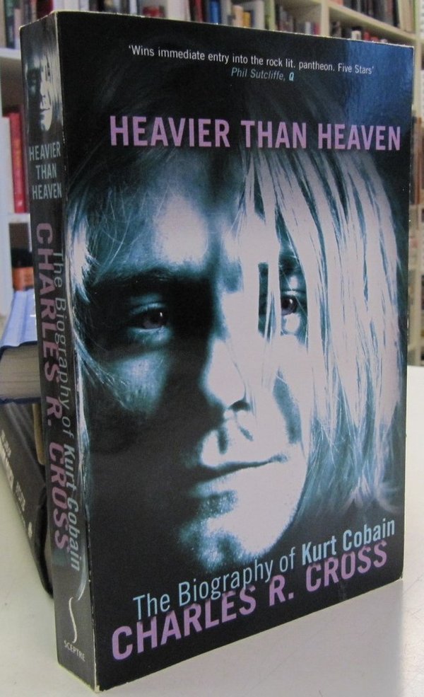 Cross Charles R.: Heavier Than Heaven - The Biography of Kurt Cobain