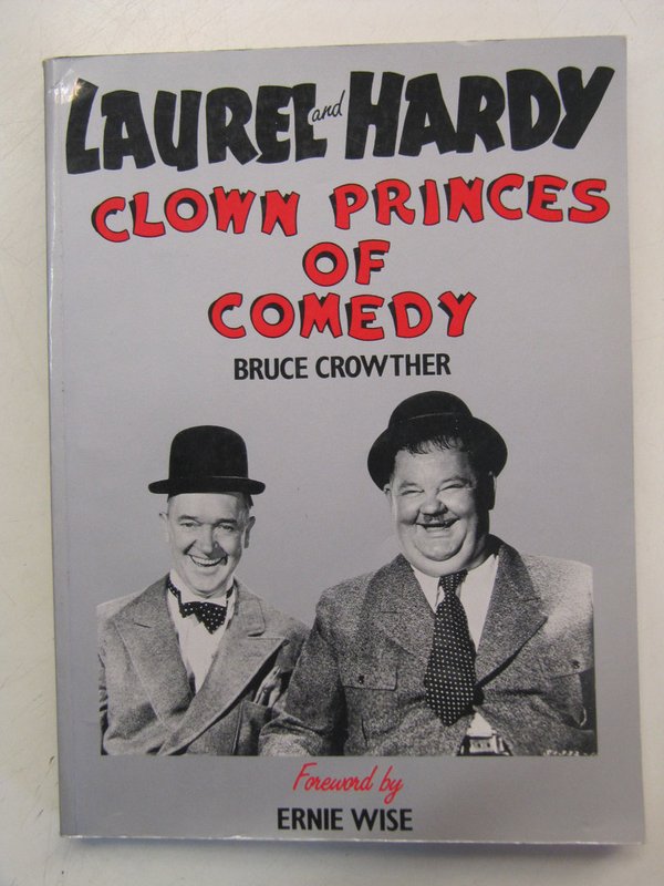Crowther Bruce: Laurel and Hardy. Clown Princes of Comedy.