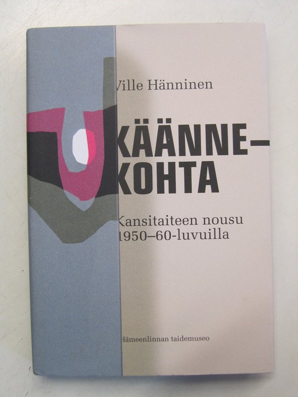 Hänninen Ville: Käännekohta - Kansitaiteen nousu 1950-60 -luvuilla.