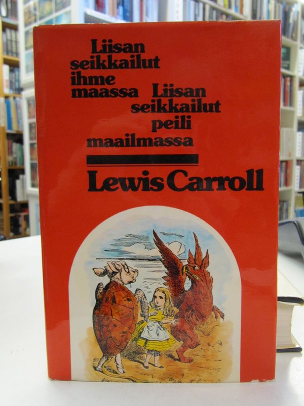 Carroll Lewis: Liisan seikkailut ihmemaassa - Liisan seikkailut peilimaailmassa.