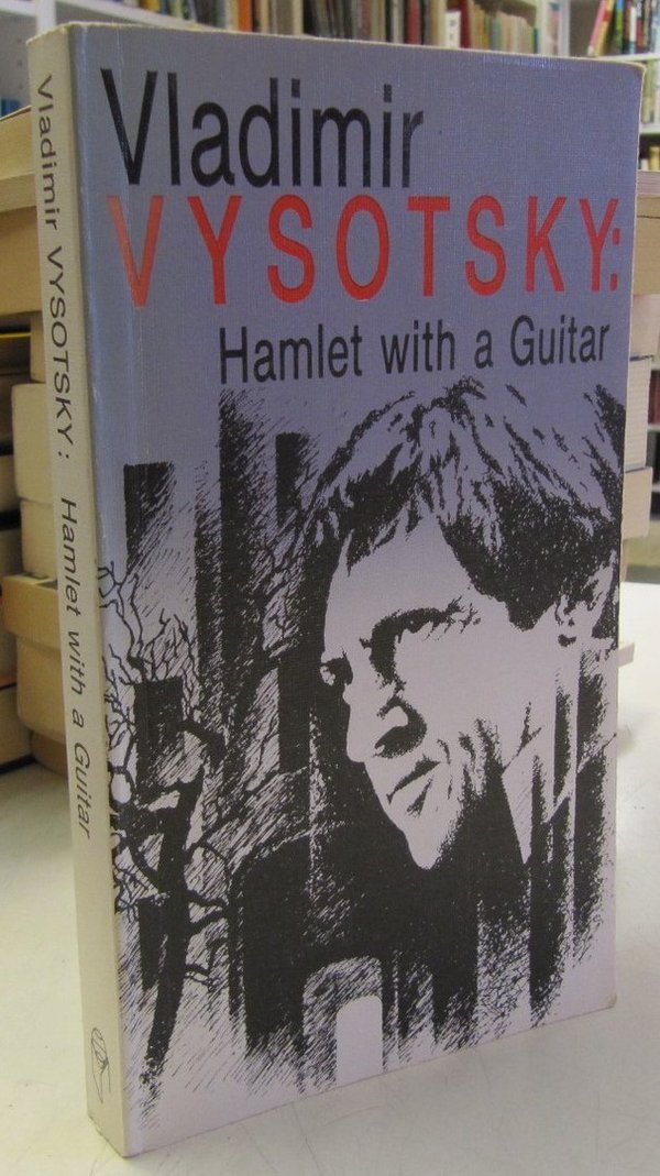 Vysotsky Vladimir: Hamlet with a Guitar